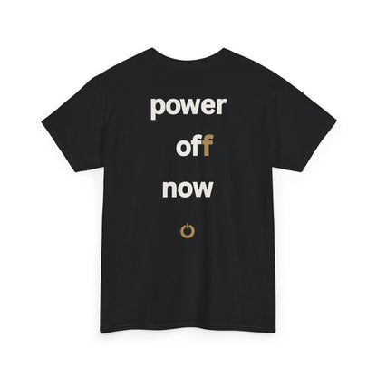 power off now Unisex Heavy Cotton Tee