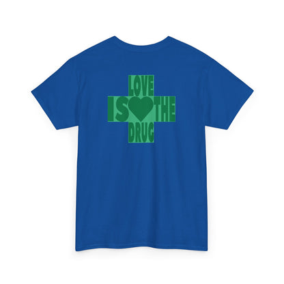 LOVE IS THE DRUG Unisex Heavy Cotton Tee