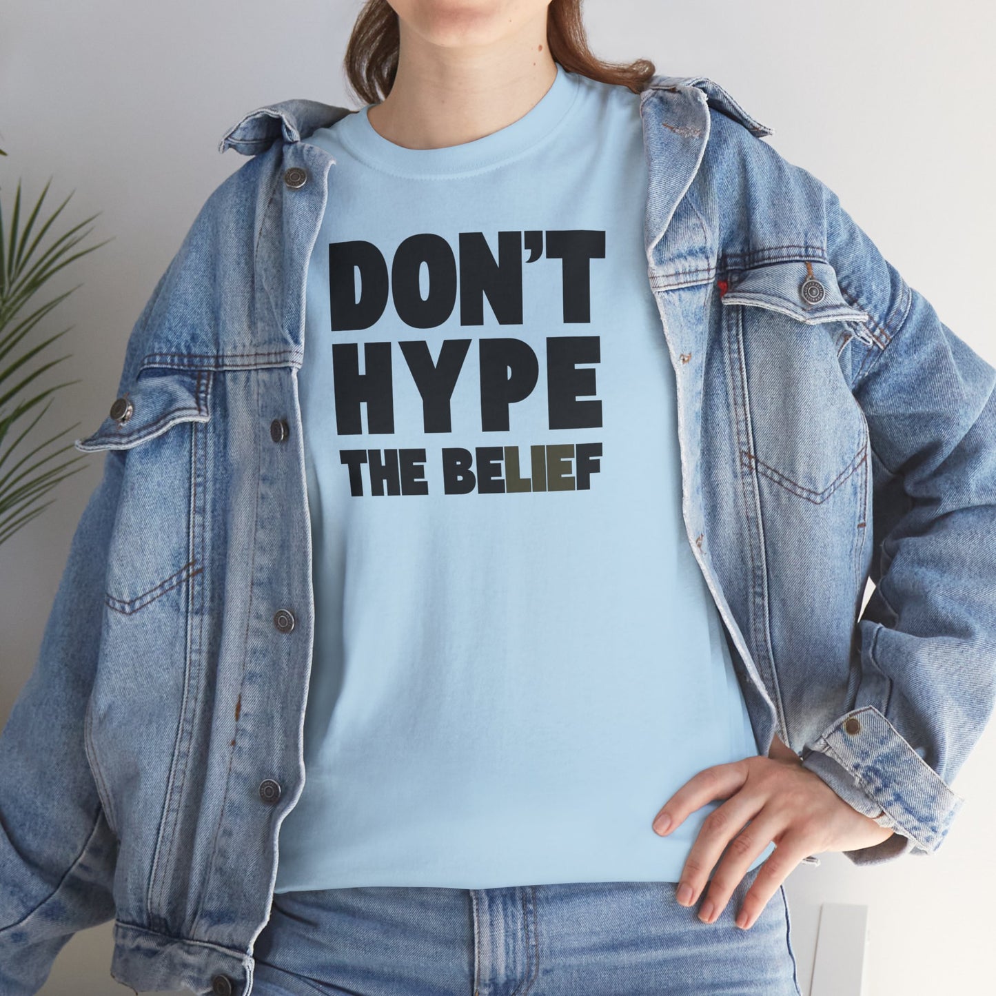 DON'T HYPE THE BELIEF Unisex Heavy Cotton Tee