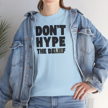 DON'T HYPE THE BELIEF Unisex Heavy Cotton Tee