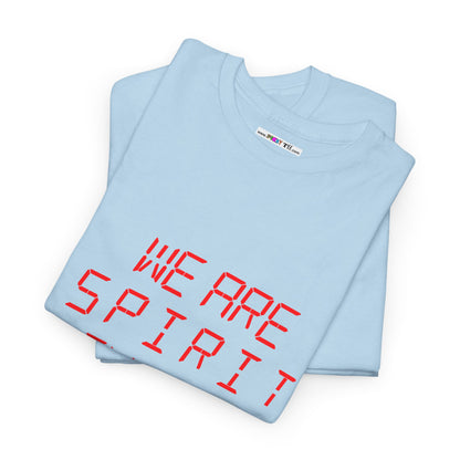 WE ARE SPIRIT IN THE MATERIAL WORLD Unisex Softstyle 100% Cotton T-Shirt