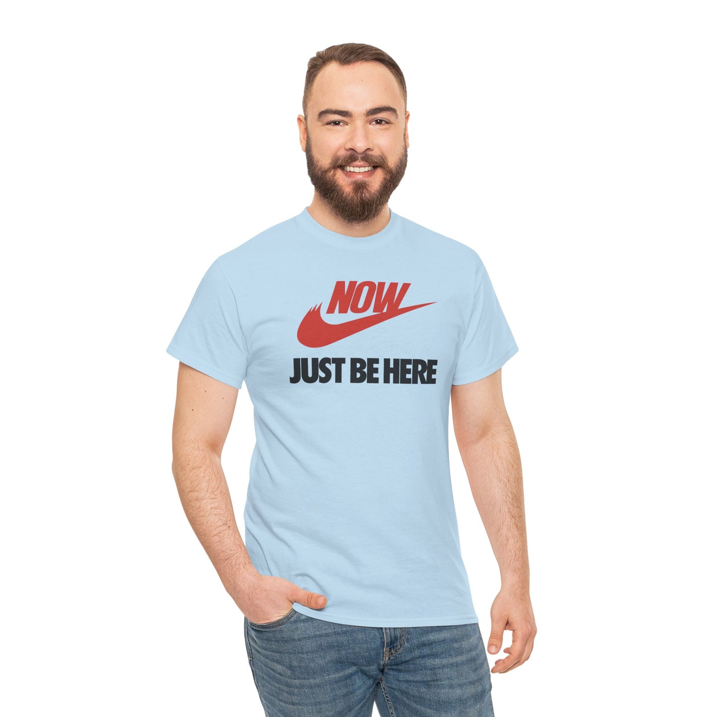 NOW JUST BE HERE Unisex Heavy Cotton Tee