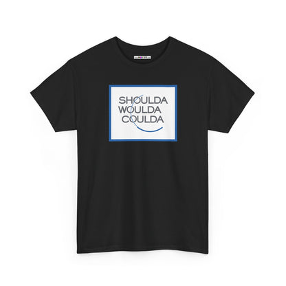SHOULDA WOULDA COULDA Unisex Heavy Cotton Tee