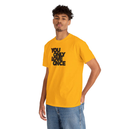 YOLO - YOU ONLY LOVE ONCE Unisex Heavy Cotton Tee