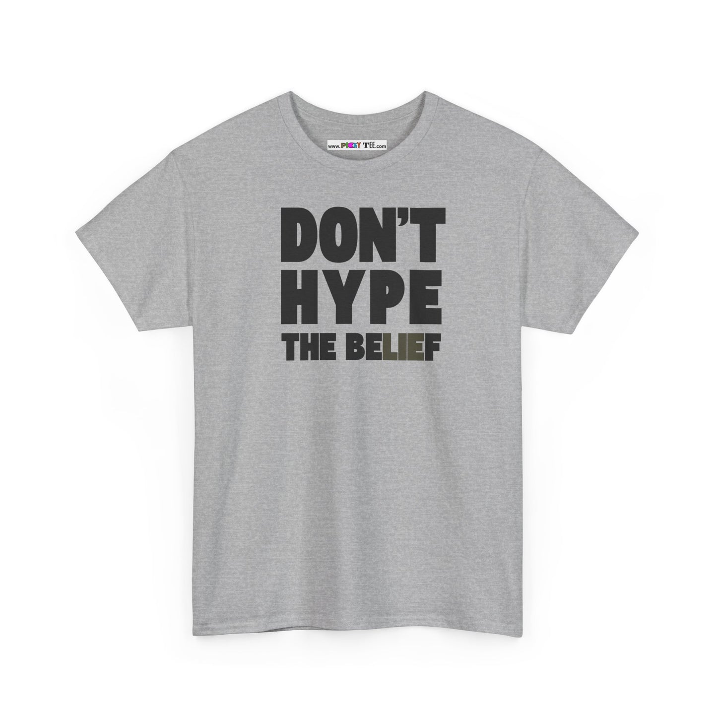 DON'T HYPE THE BELIEF Unisex Heavy Cotton Tee