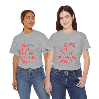 WE ARE SPIRIT IN THE MATERIAL WORLD Unisex Softstyle 100% Cotton T-Shirt