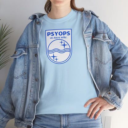 we deserve better PSYOPS Unisex Heavy Cotton Tee