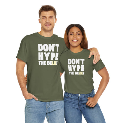 DON'T HYPE THE BELIEF Unisex Heavy Cotton Tee