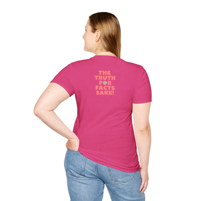 THE TRUTH FOR FACTS SAKE! Unisex Softstyle 100% Cotton T-Shirt