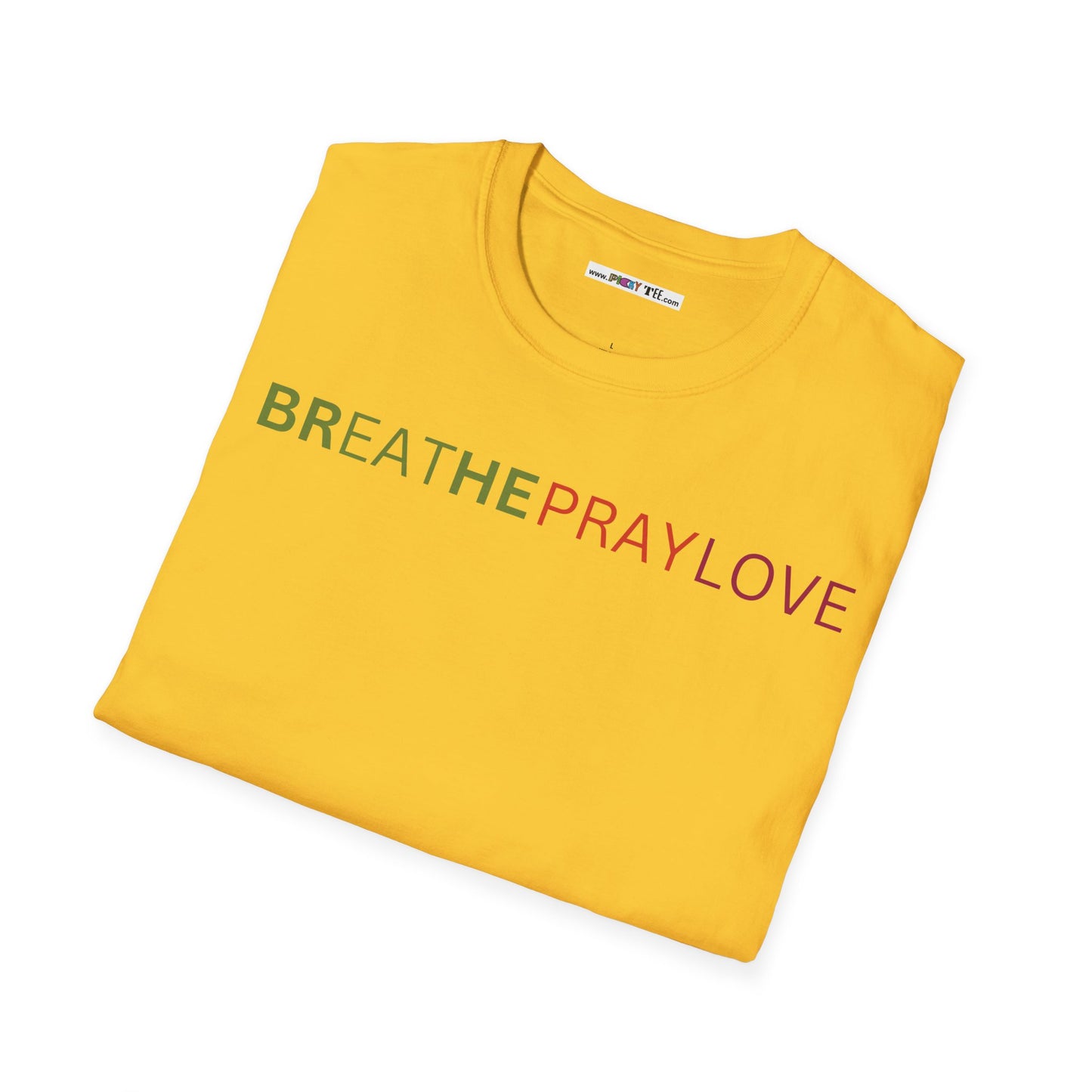 brEAThe PRAY LOVE Unisex Softstyle 100% Cotton T-Shirt