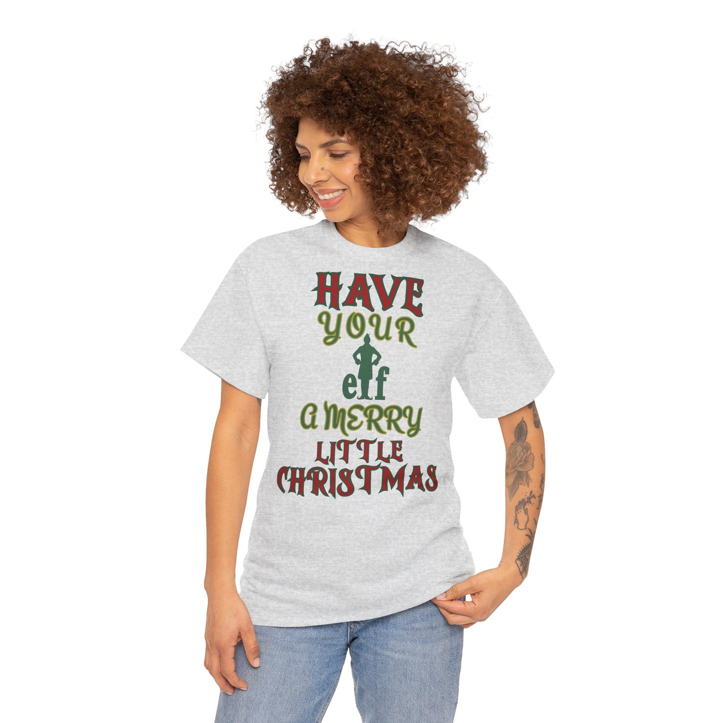 HAVE YOUR ELF A MERRY LITTLE CHRISTMAS Unisex Heavy Cotton Tee