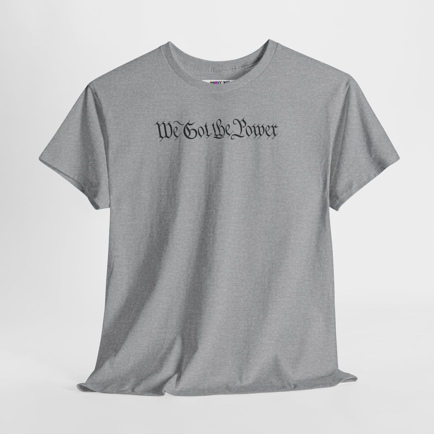 WE GOT THE POWER Unisex Heavy Cotton Tee