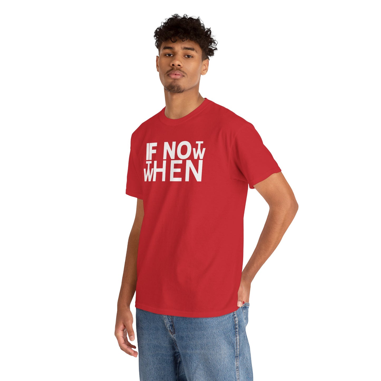 IF NOT NOW THEN WHEN Unisex Heavy Cotton Tee