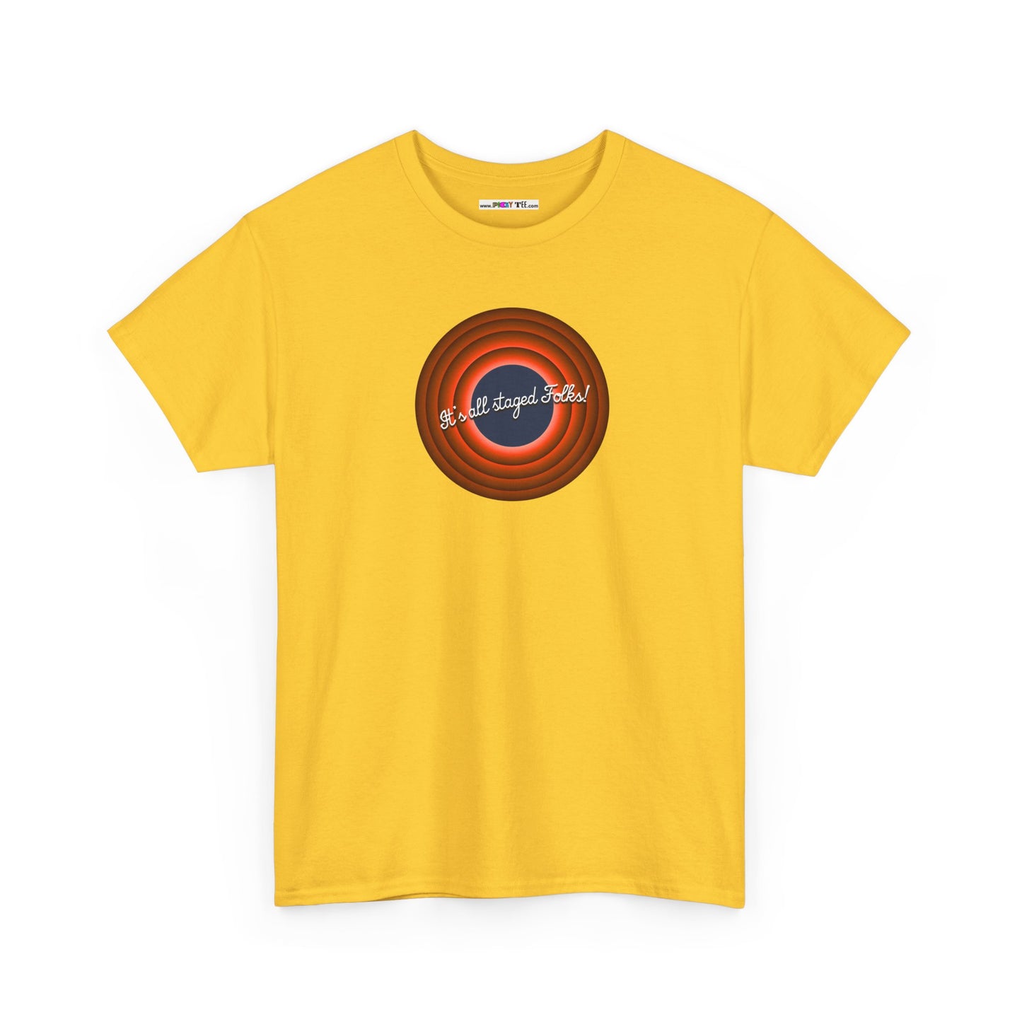 It's all staged Folks! Unisex Heavy Cotton Tee