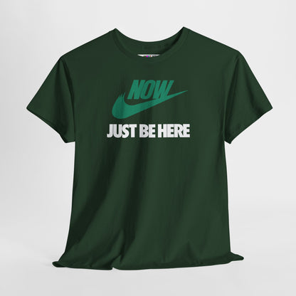 NOW JUST BE HERE Unisex Heavy Cotton Tee
