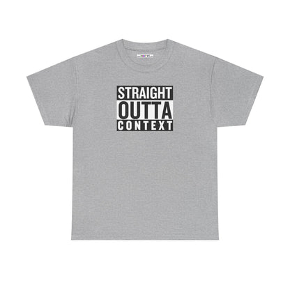 STRAIGHT OUTTA CONTEXT Unisex Heavy Cotton Tee