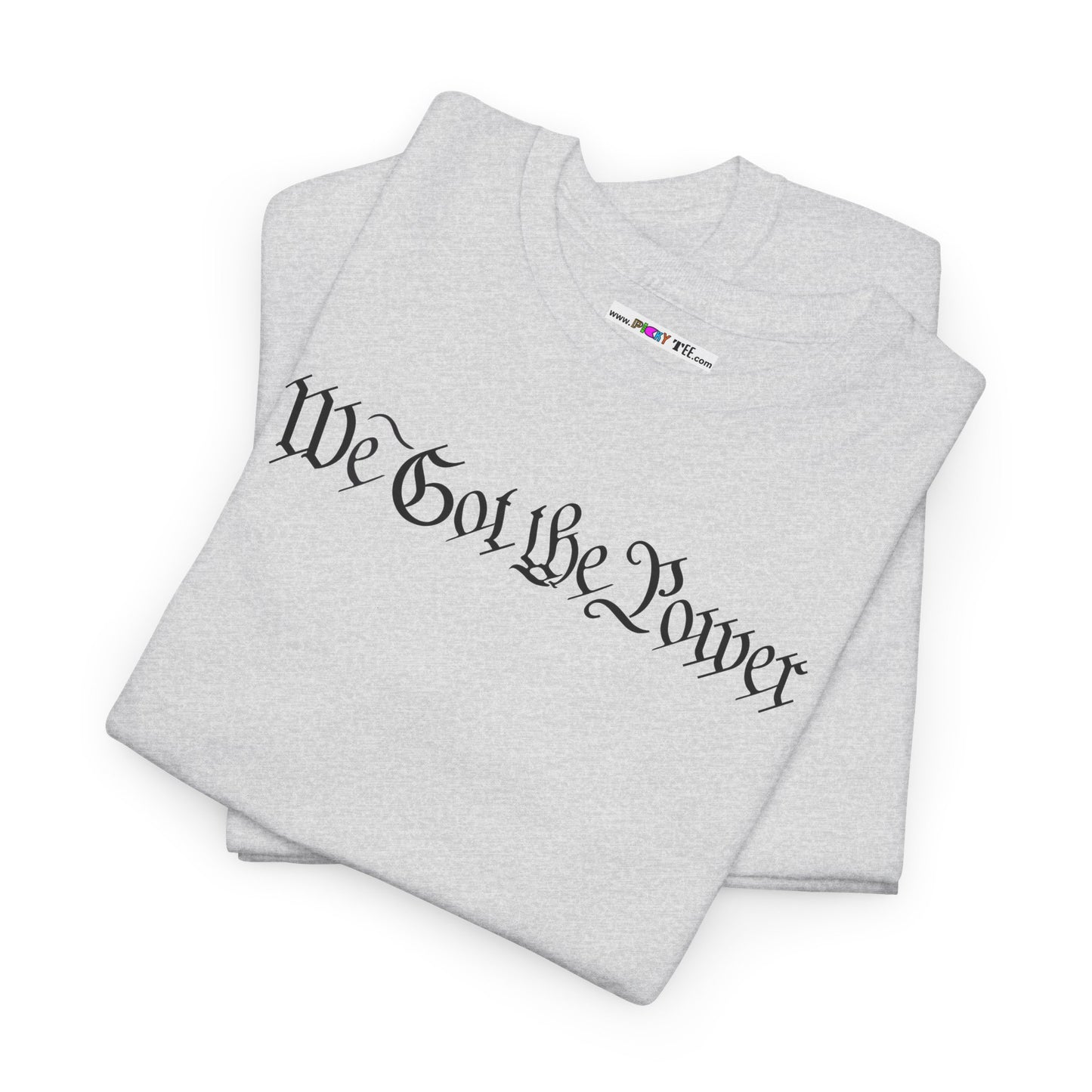 WE GOT THE POWER Unisex Heavy Cotton Tee