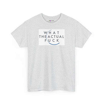 WHAT THE ACTUAL FUCK Unisex Heavy Cotton Tee