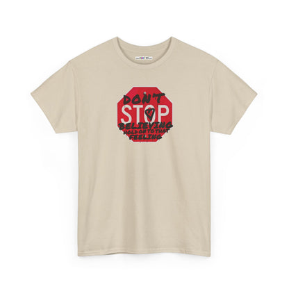 don't STOP believing  hold on to that feeling Unisex Heavy Cotton Tee