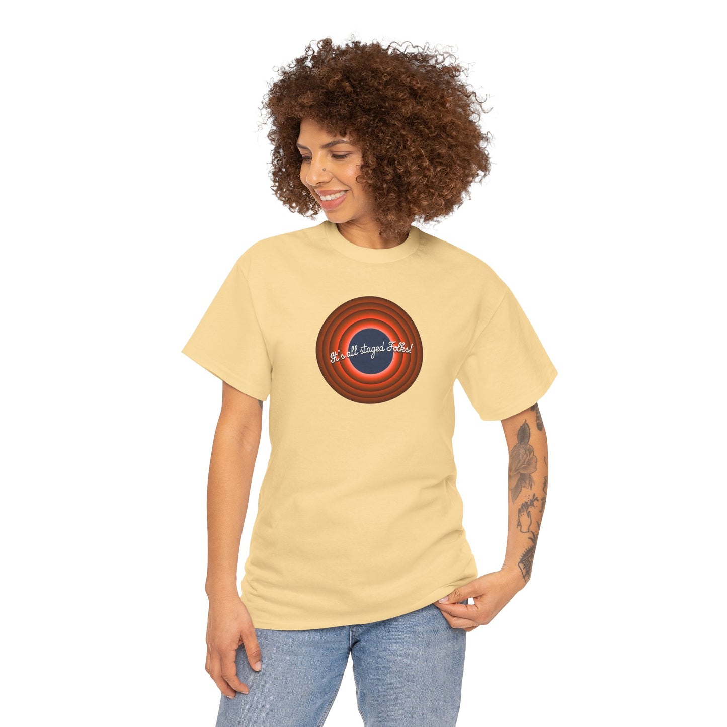 It's all staged Folks! Unisex Heavy Cotton Tee