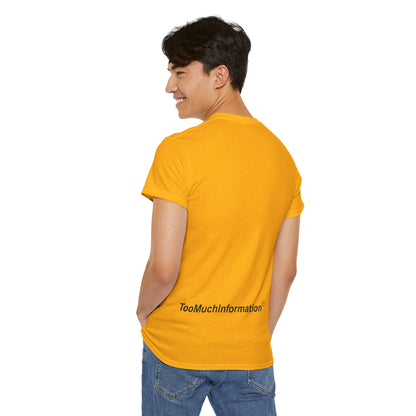 TooMuchInformation TMI Unisex Heavy Cotton Tee