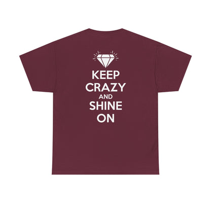 KEEP CRAZY AND SHINE ON Unisex Heavy Cotton Tee