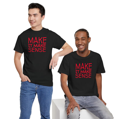 MAKE IT MAKE SENSE Unisex Heavy Cotton Tee