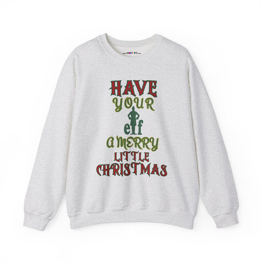 HAVE YOUR ELF A MERRY LITTLE CHRISTMAS Unisex Heavy Blend™ Crewneck Sweatshirt