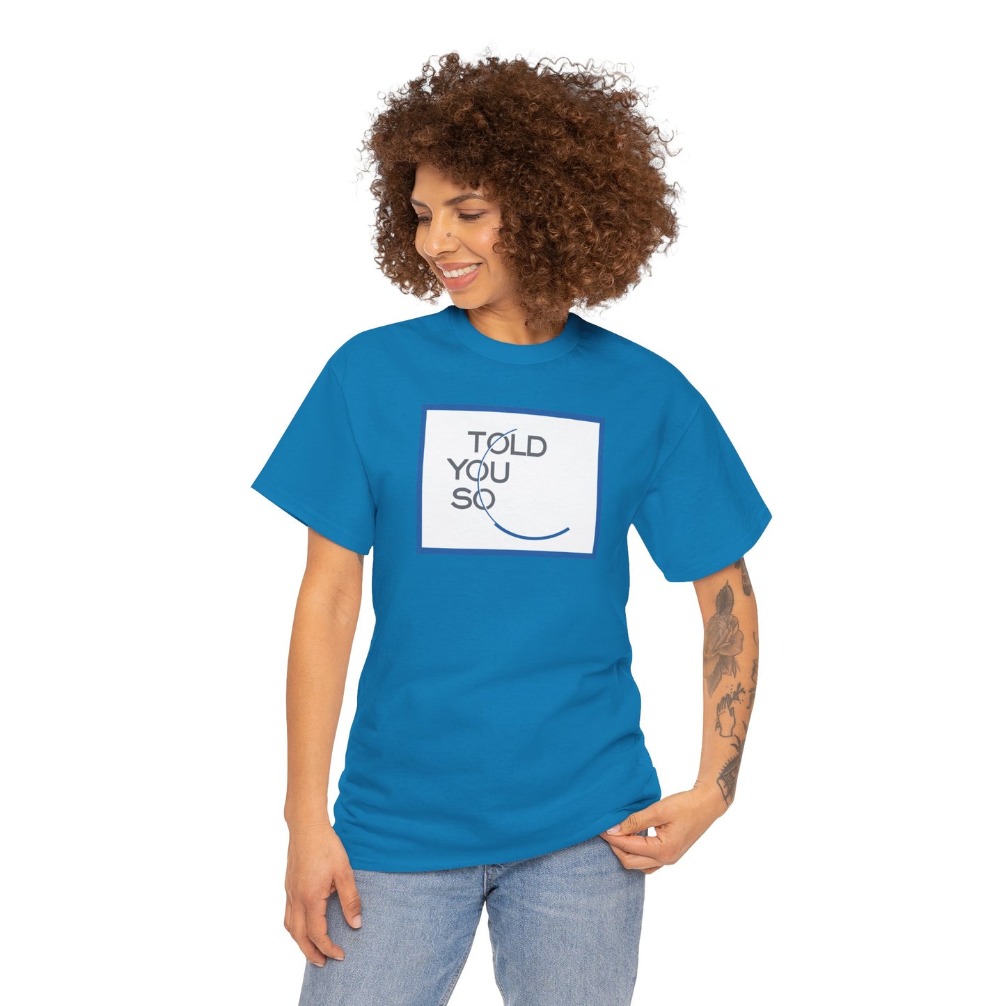 TOLD YOU SO Unisex Heavy Cotton Tee