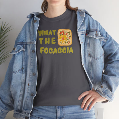WHAT THE FOCACCIA Unisex Heavy Cotton Tee