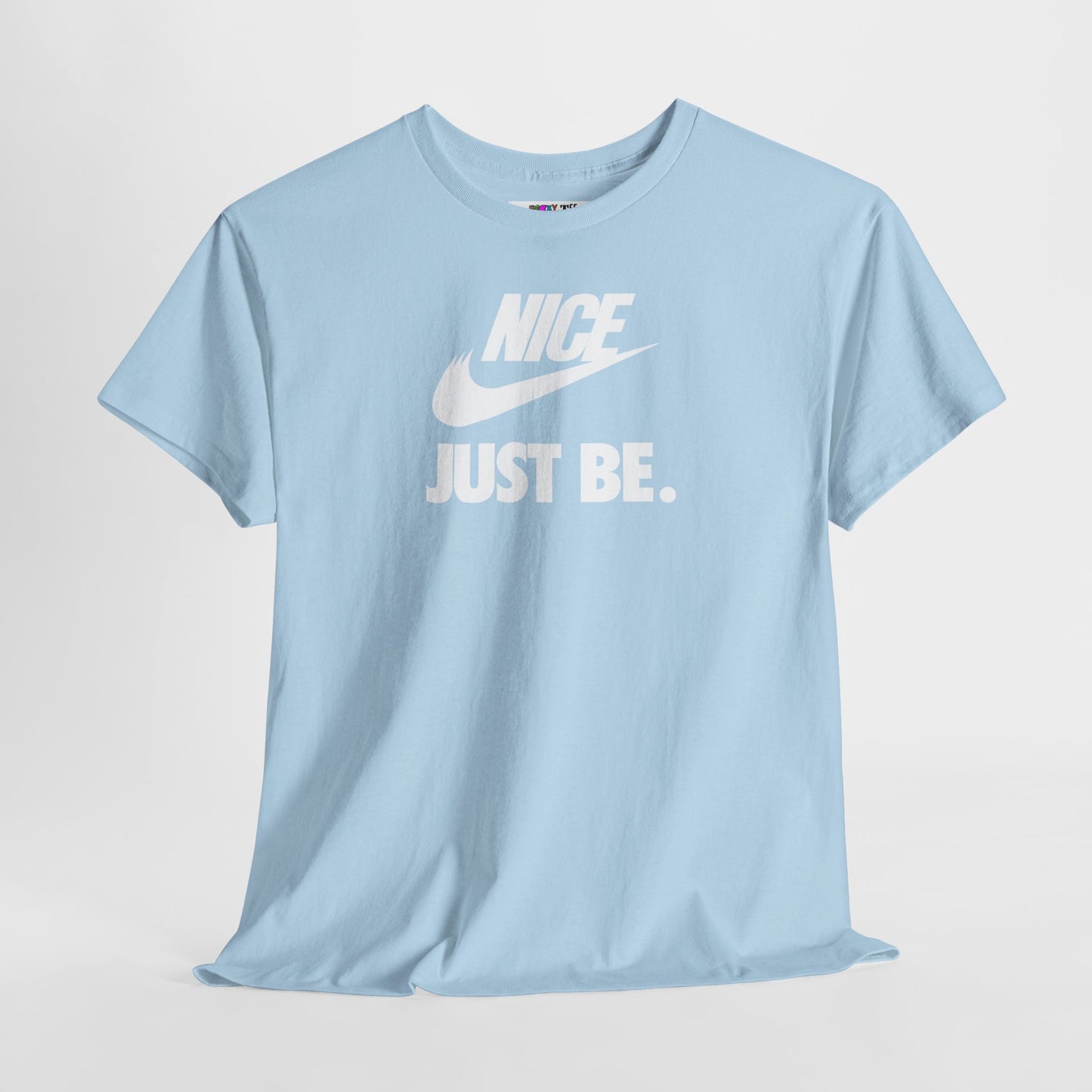NICE... JUST BE. Unisex Heavy Cotton Tee