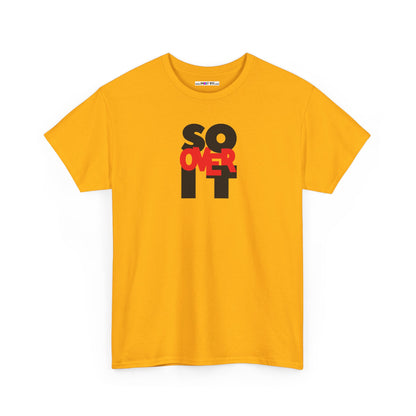 SO OVER IT Unisex Heavy Cotton Tee