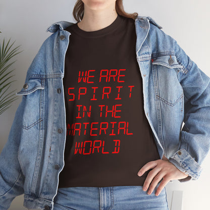 WE ARE SPIRIT IN THE MATERIAL WORLD Unisex Softstyle 100% Cotton T-Shirt