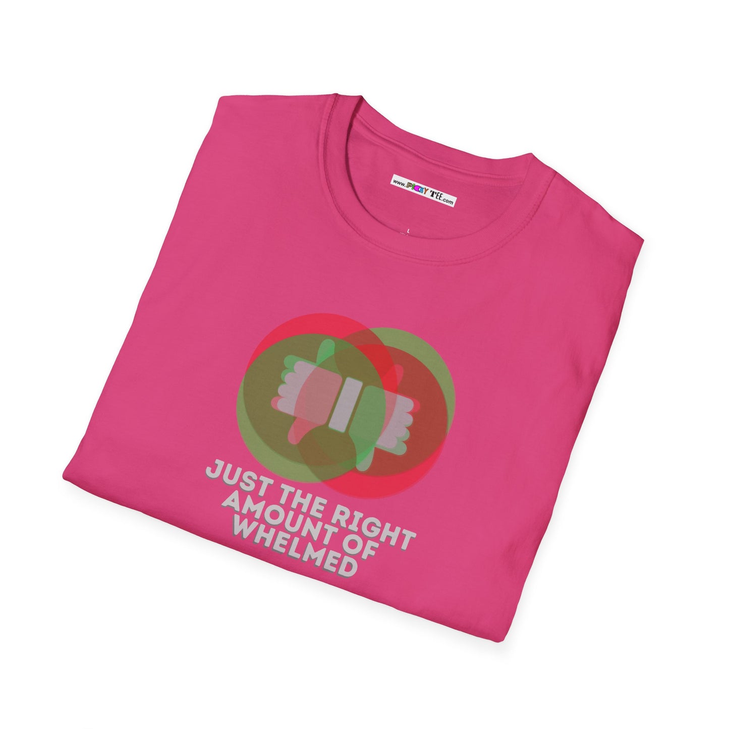 JUST THE RIGHT AMOUNT OF WHELMED Unisex Softstyle 100% Cotton T-Shirt