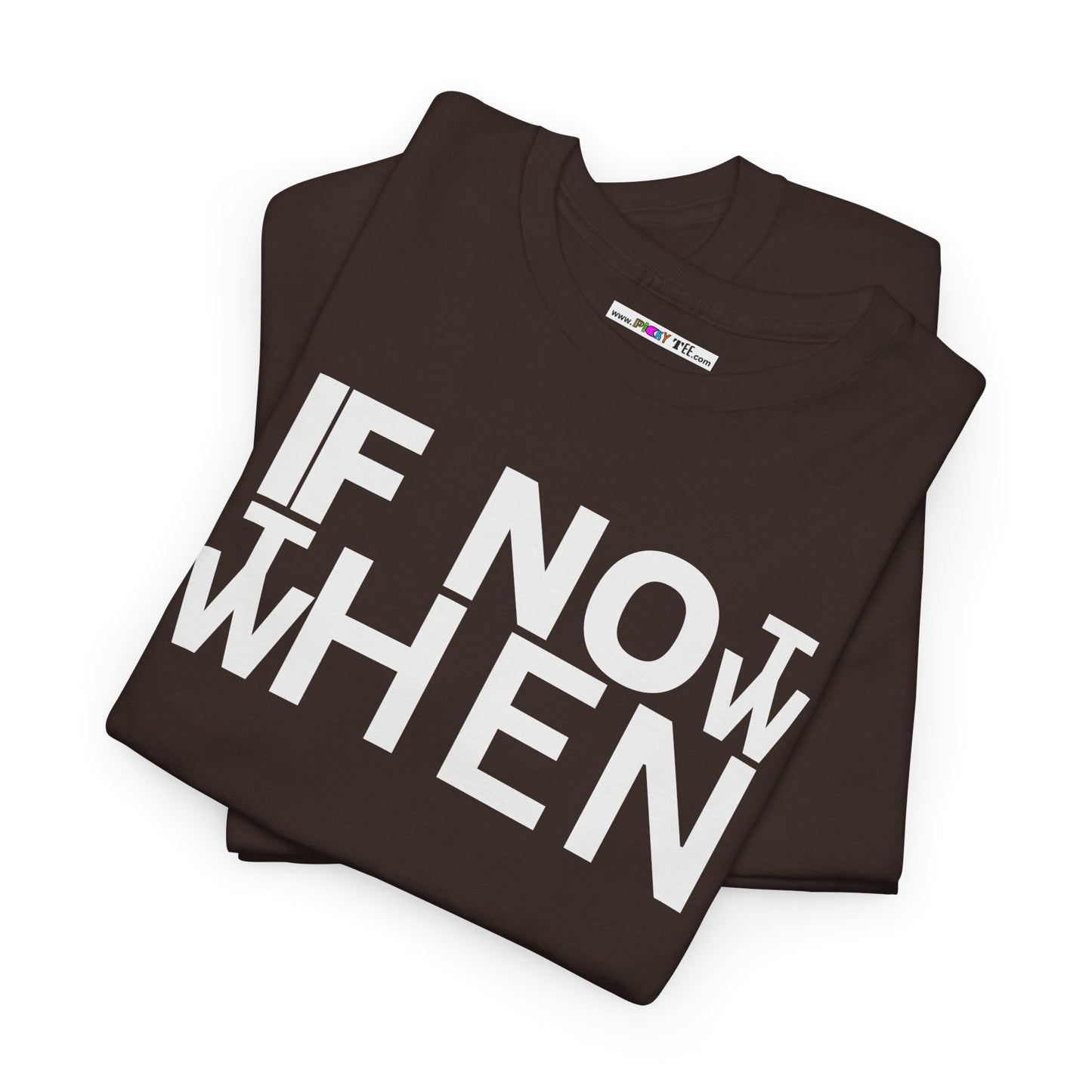 IF NOT NOW THEN WHEN Unisex Heavy Cotton Tee