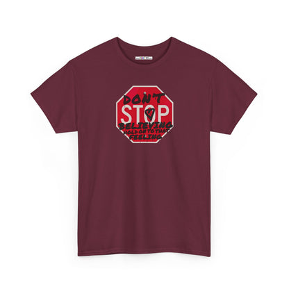 don't STOP believing  hold on to that feeling Unisex Heavy Cotton Tee