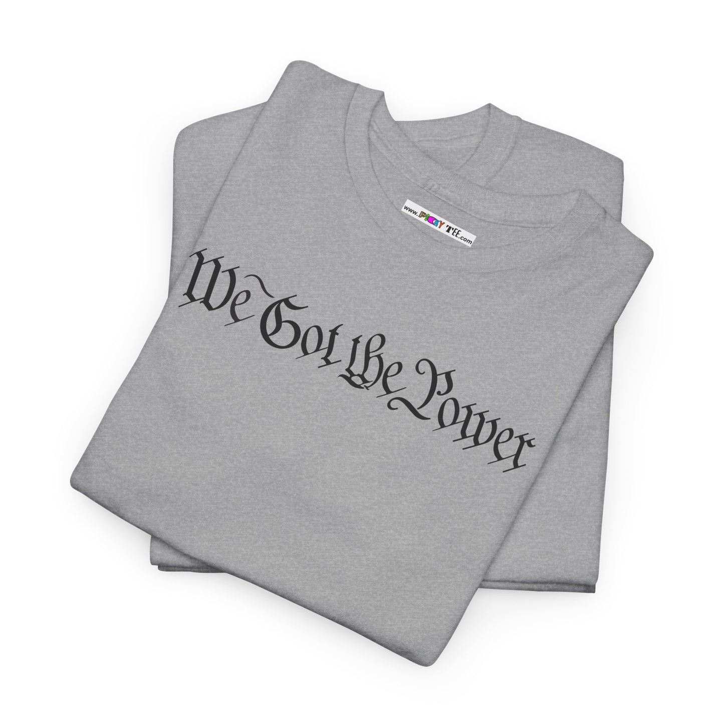 WE GOT THE POWER Unisex Heavy Cotton Tee