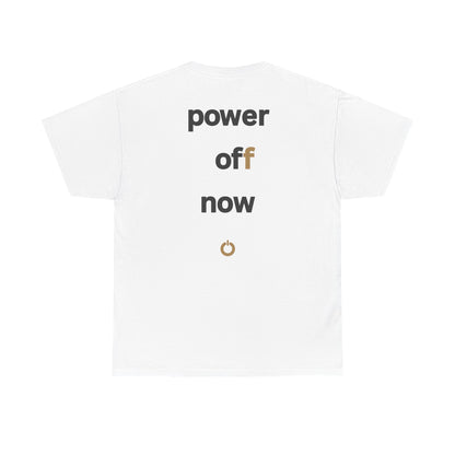 power off now Unisex Heavy Cotton Tee