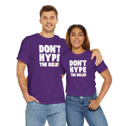 DON'T HYPE THE BELIEF Unisex Heavy Cotton Tee