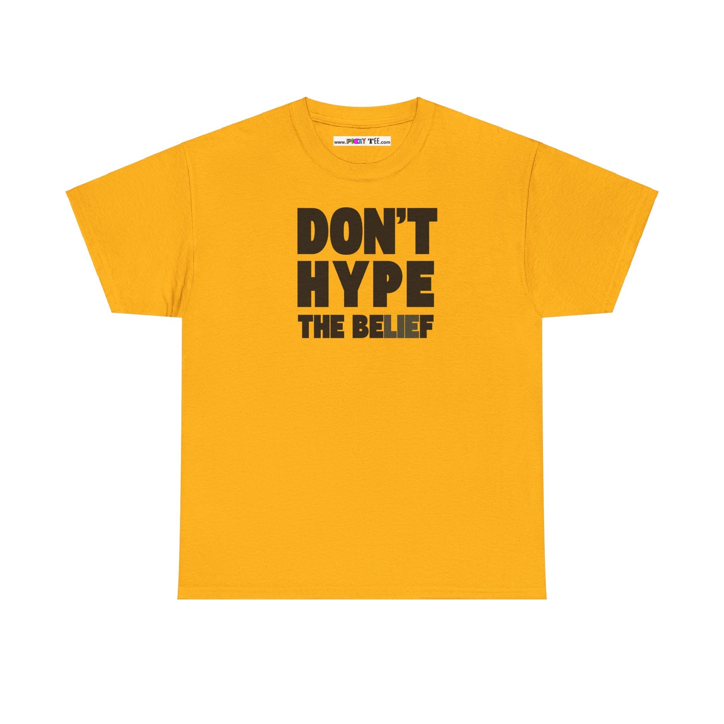 DON'T HYPE THE BELIEF Unisex Heavy Cotton Tee