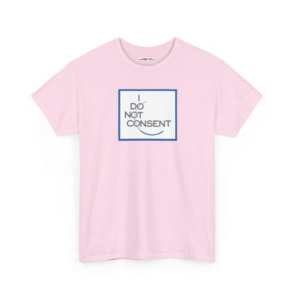 I DO NOT CONSENT Unisex Heavy Cotton Tee