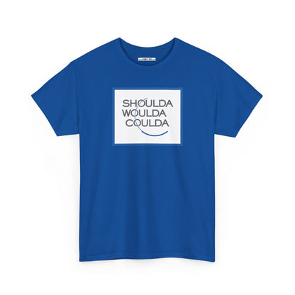 SHOULDA WOULDA COULDA Unisex Heavy Cotton Tee