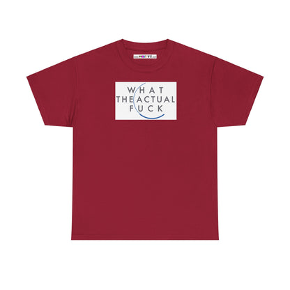 WHAT THE ACTUAL FUCK Unisex Heavy Cotton Tee