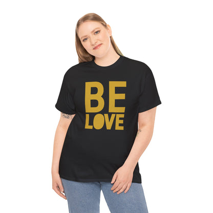 BE LOVE gold Unisex Heavy Cotton Tee