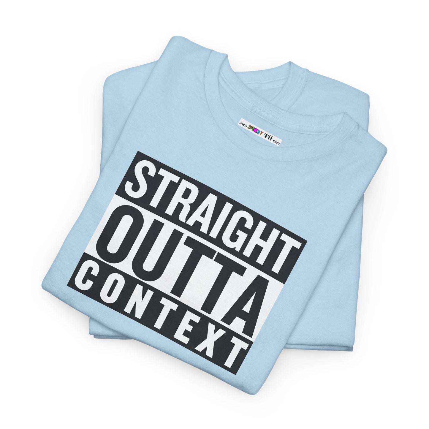 STRAIGHT OUTTA CONTEXT Unisex Heavy Cotton Tee