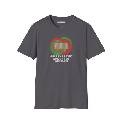 JUST THE RIGHT AMOUNT OF WHELMED Unisex Softstyle 100% Cotton T-Shirt