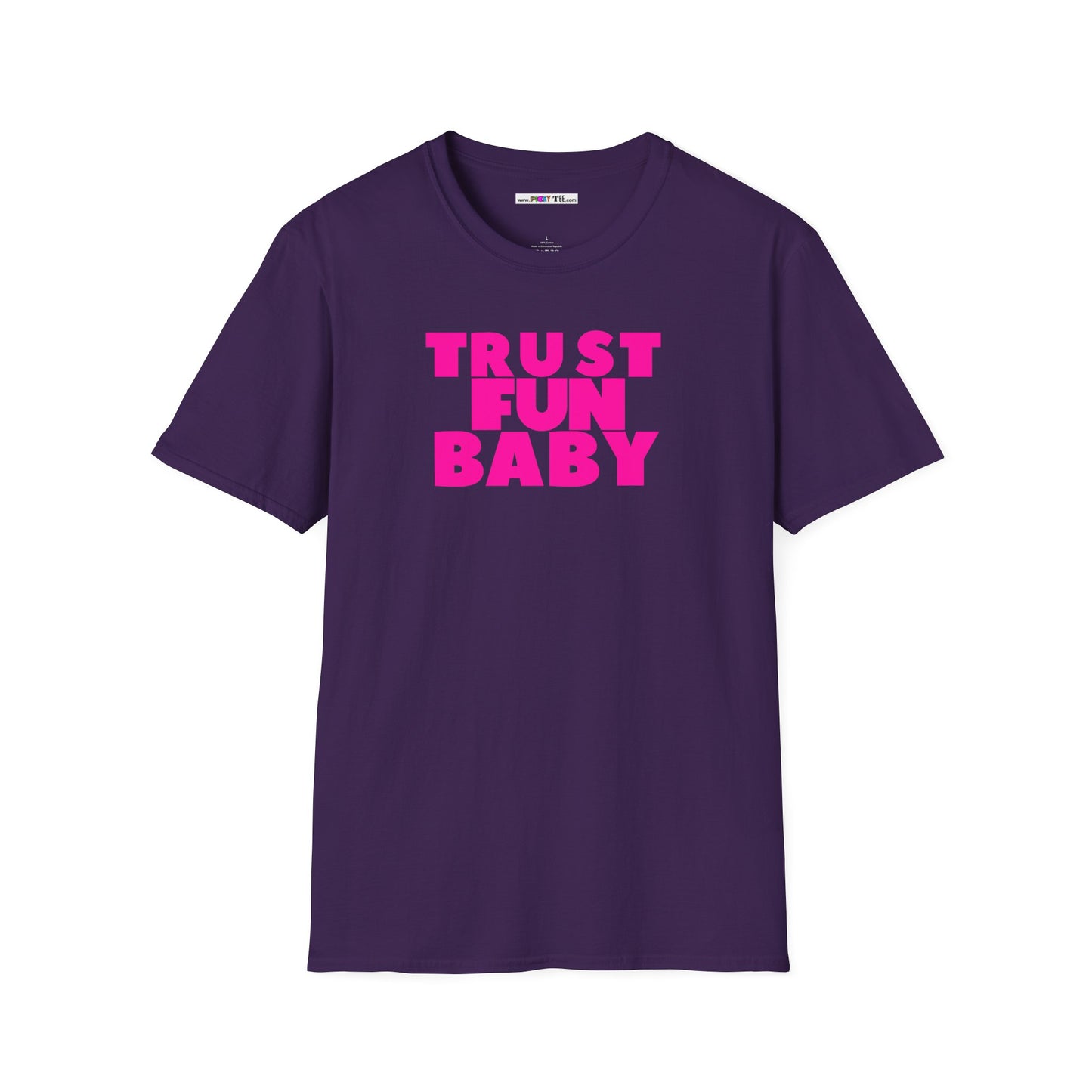 TRUST FUN BABY Unisex Softstyle 100% Cotton T-Shirt