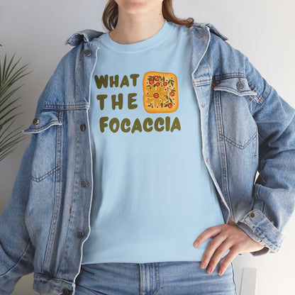 WHAT THE FOCACCIA Unisex Heavy Cotton Tee