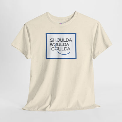 SHOULDA WOULDA COULDA Unisex Heavy Cotton Tee