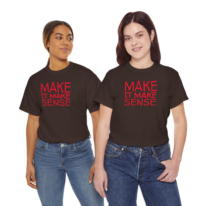 MAKE IT MAKE SENSE Unisex Heavy Cotton Tee